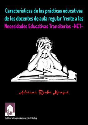 Características de las prácticas educativas de los docentes de aula regular frente a las necesidades educativas transitorias –NET–