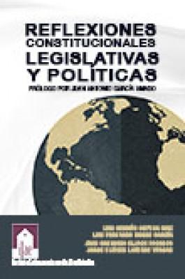 Reflexiones constitucionales, legislativas y políticas