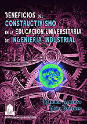 Los beneficios del constructivismo en la educación universitaria de ingeniería industrial