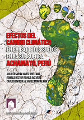Efectos del cambio climático en el uso de los suelos en la subcuenca Achamayo, Perú