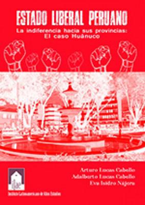 Estado liberal peruano. La indiferencia hacia sus provincias: El caso de Huánuco