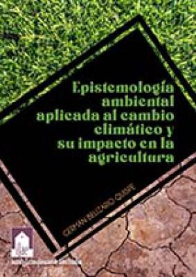 Epistemología ambiental aplicada al cambio climático y su impacto en la agricultura