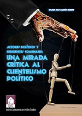 Actores políticos y dirigentes comunales: Una mirada crítica al clientelismo político