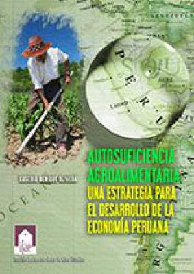 Autosuficiencia agroalimentaria: Una estrategia para el desarrollo de la economía peruana