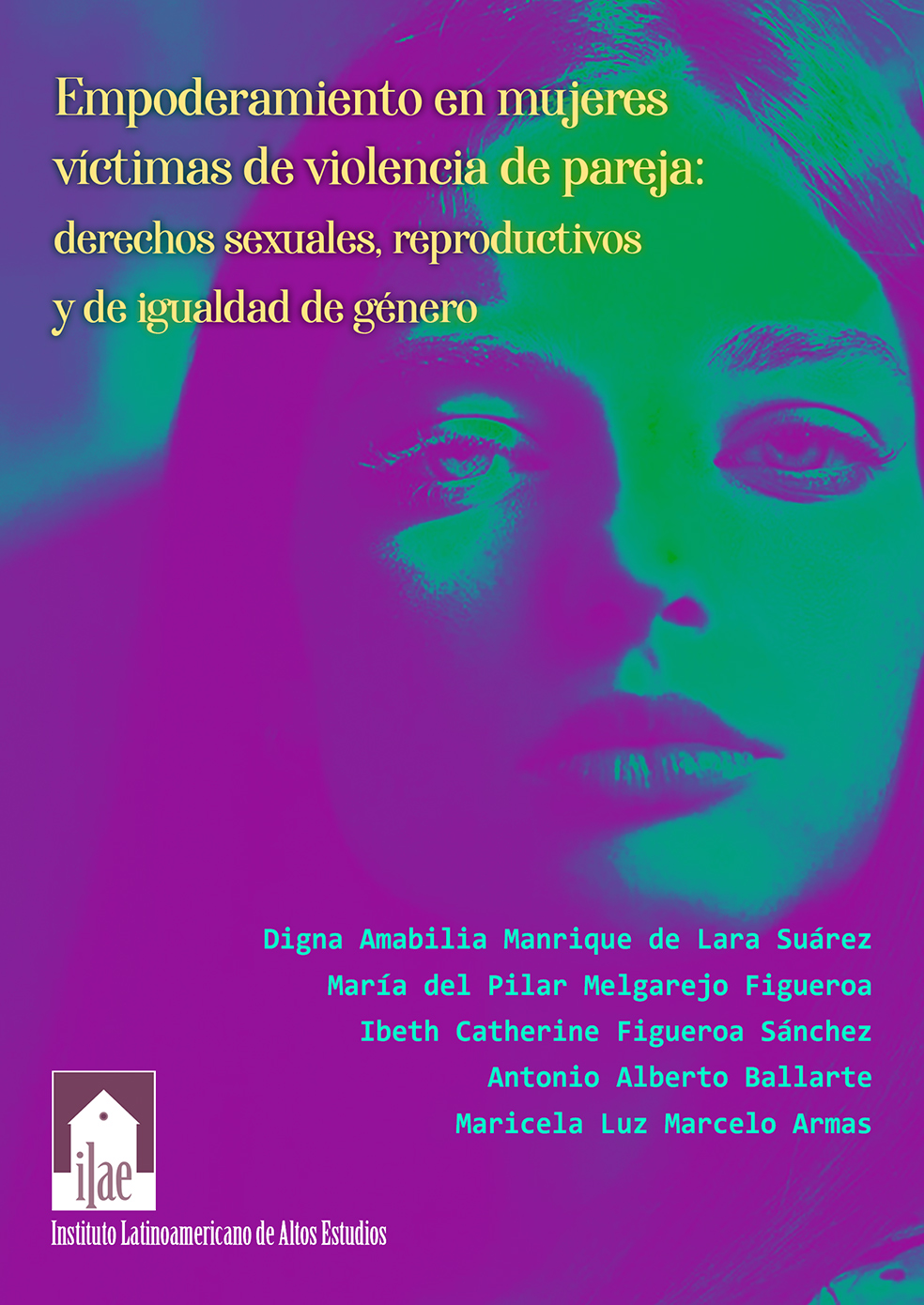 Empoderamiento en mujeres víctimas de violencia de pareja: derechos  sexuales, reproductivos y de igualdad de género | Instituto Latinoamericano  de Altos Estudios - ILAE