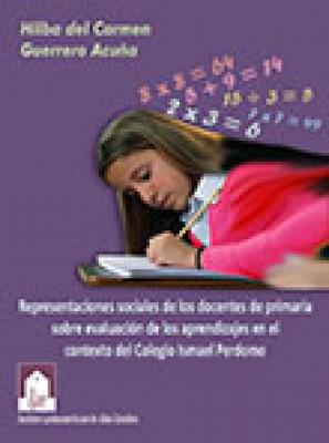 Representaciones sociales de los docentes de primaria, sobre evaluación de los aprendizajes en el contexto del Colegio Ismael Perdomo